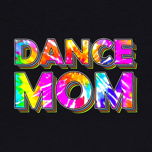 Dance Mom Gift Vintage Retro Tie Dye by SpacemanTees